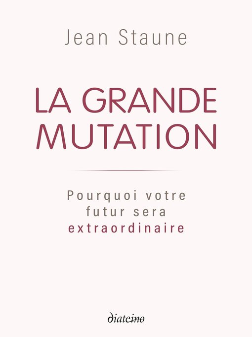 Cover image for La Grande Mutation--Pourquoi votre futur sera extraordinaire